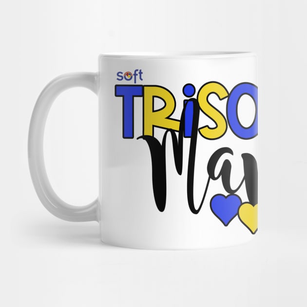 Trisomy 21 Mama by SOFT Trisomy Awareness